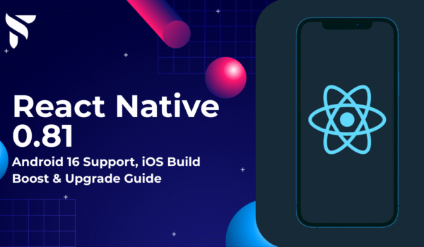 React Native 0.81 upgrade illustration with Android 16 and iOS 26 support