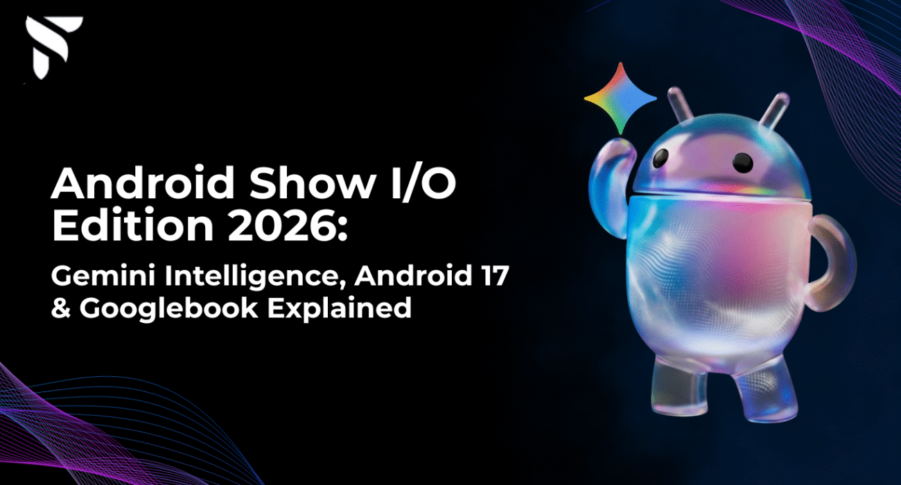 Android Show IO Edition 2026 featuring Gemini Intelligence, Android 17 updates, Googlebook AI laptops, and new Android ecosystem innovations